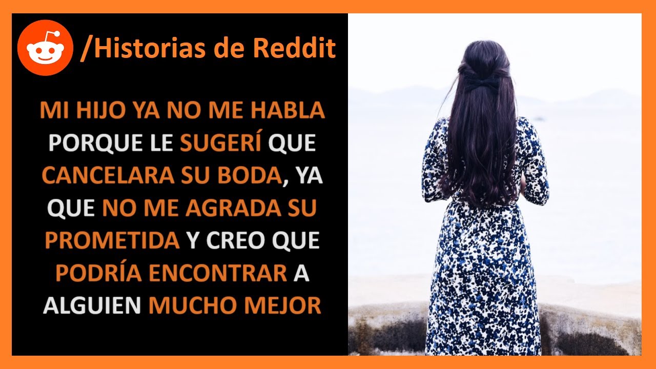 Mi hijo ya no me habla porque le dije que debería cancelar su boda - Historias de Reddit