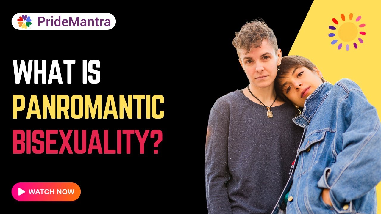 What Is Panromantic Bisexuality | Signs You Are One | Pride Mantra |
