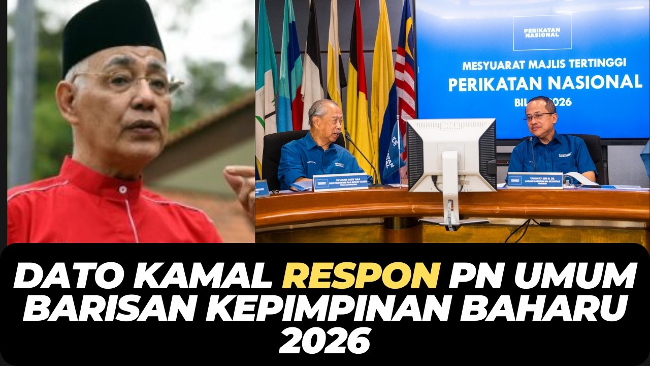 DATO KAMAL RESPON PN UMUM BARISAN KEPIMPINAN BAHARU 2026