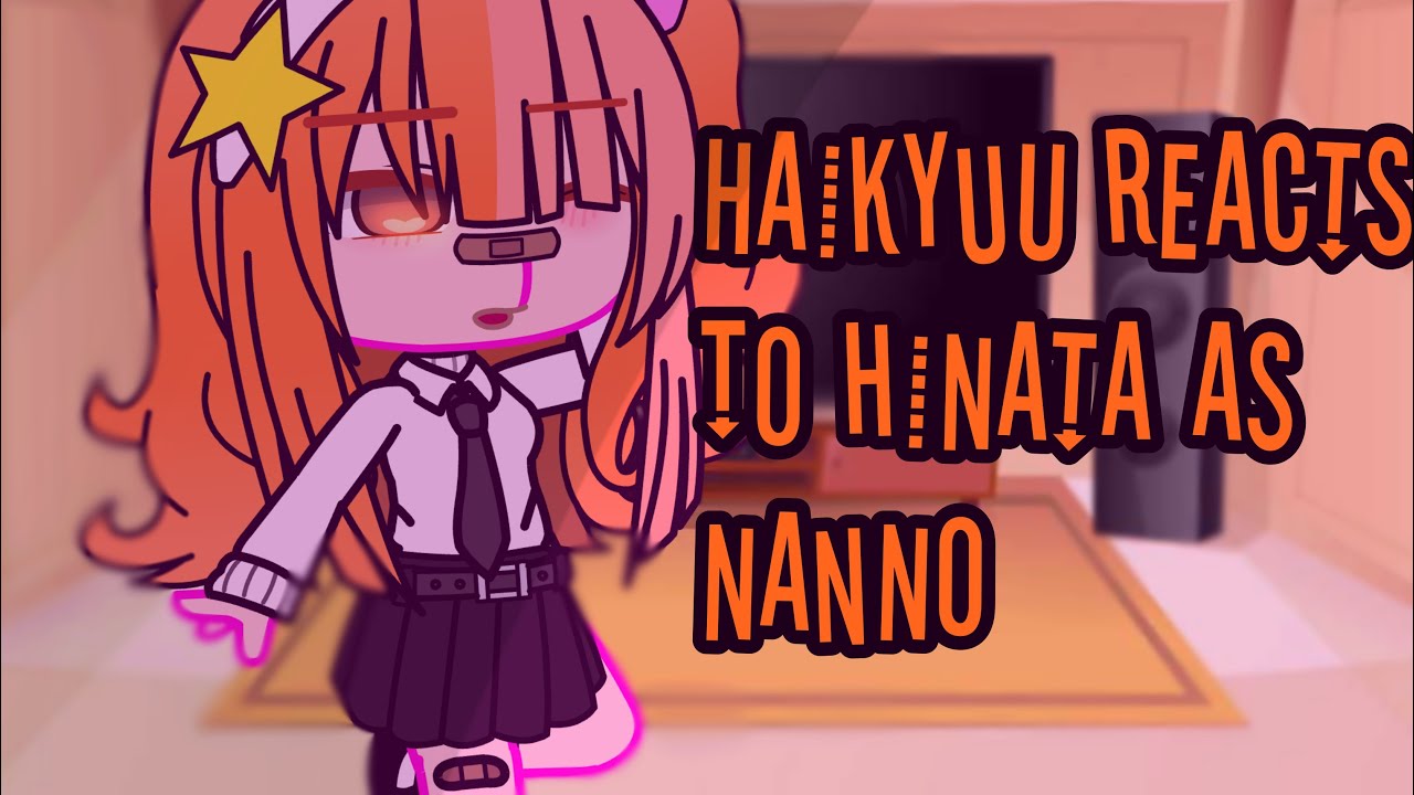 | | Haikyuu reacts to hinata as nanno | | original? | | bad af | | genderbend au | | iwaoihina | |