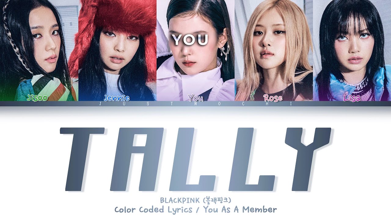 BLACKPINK — ‘Tally' with 5 members (You as member) Color Coded Lyrics