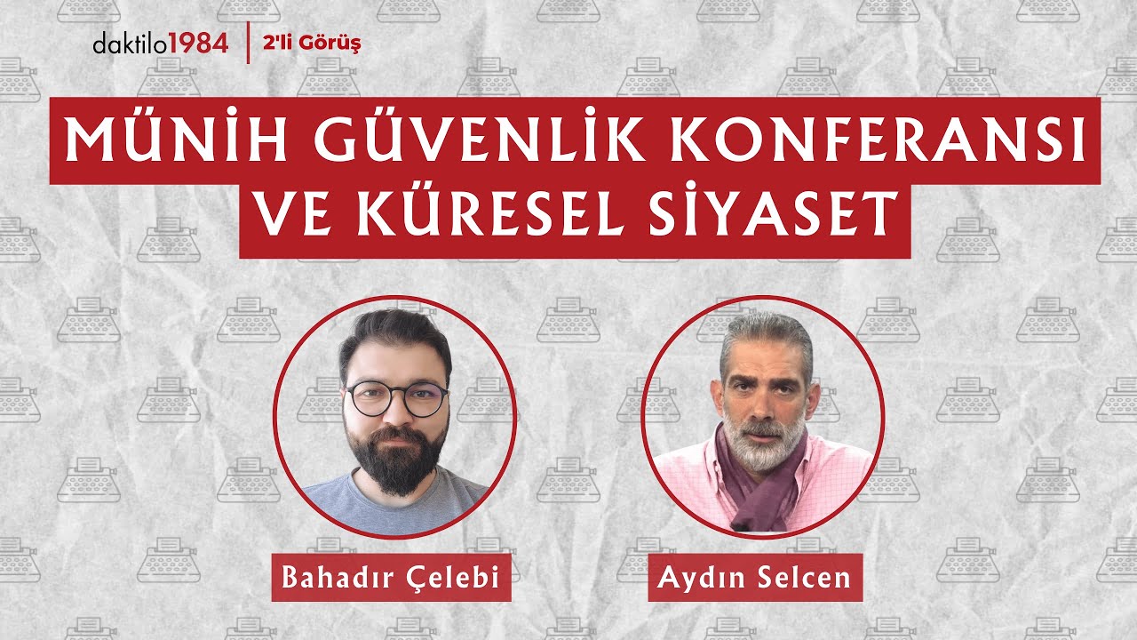 Münih Güvenlik Konferansı ve Küresel Siyaset | Aydın Selcen | 2'li Görüş #69