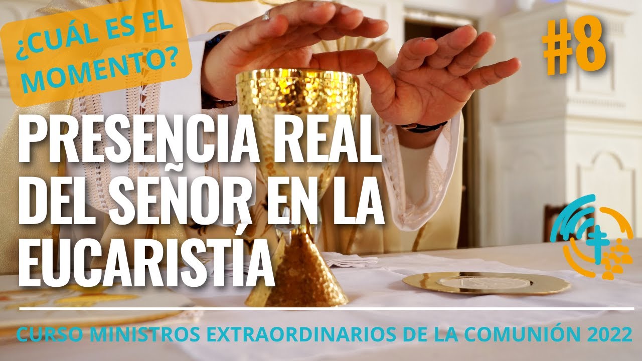DIA 4 LA PRESENCIA REAL DEL SEÑOR EN LA EUCARISTIA