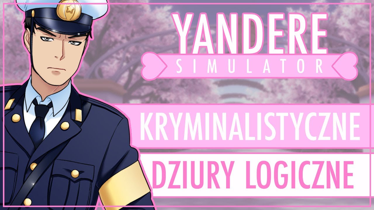 Kryminalistyczne dziury logiczne w Yandere Simulator