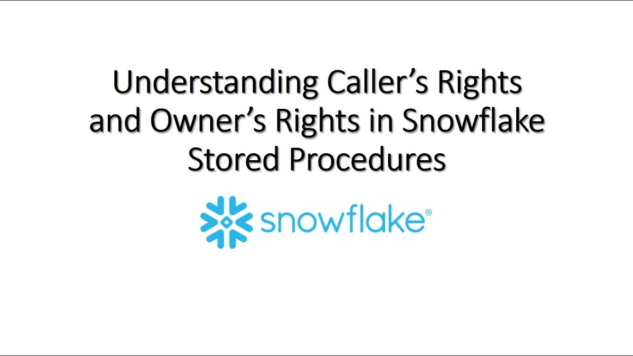 Understanding Caller&rsquo;s Rights and Owner&rsquo;s Rights in Snowflake Stored Procedures