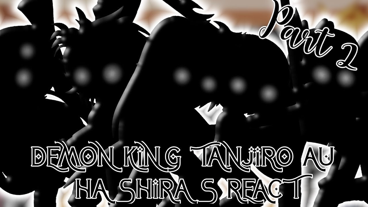 Future Hashiras react to Demon King Tanjiro | AU | KNY | Demon Slayer | Angst | Spoilers ⚠️ | PART 2
