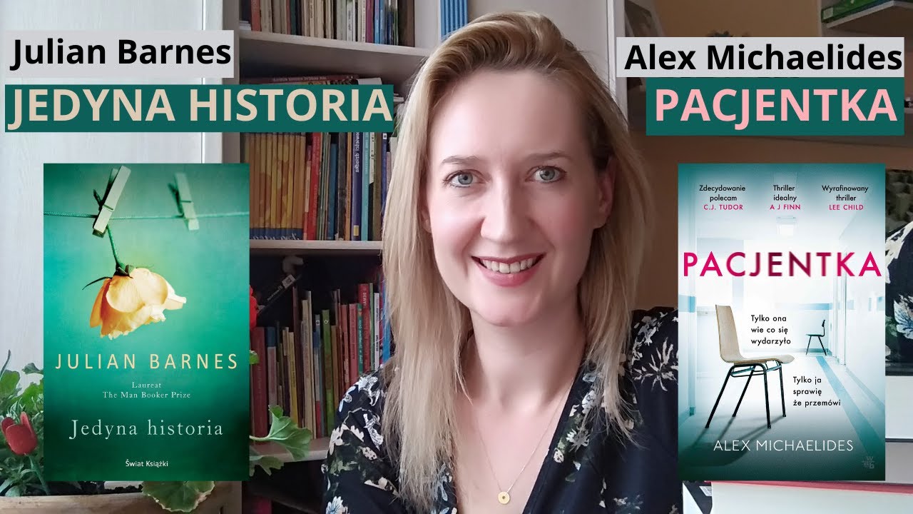 JEDYNA HISTORIA - Julian Barnes i PACJENTKA - A. Michaelides - literacki pojedynek | odc. 64