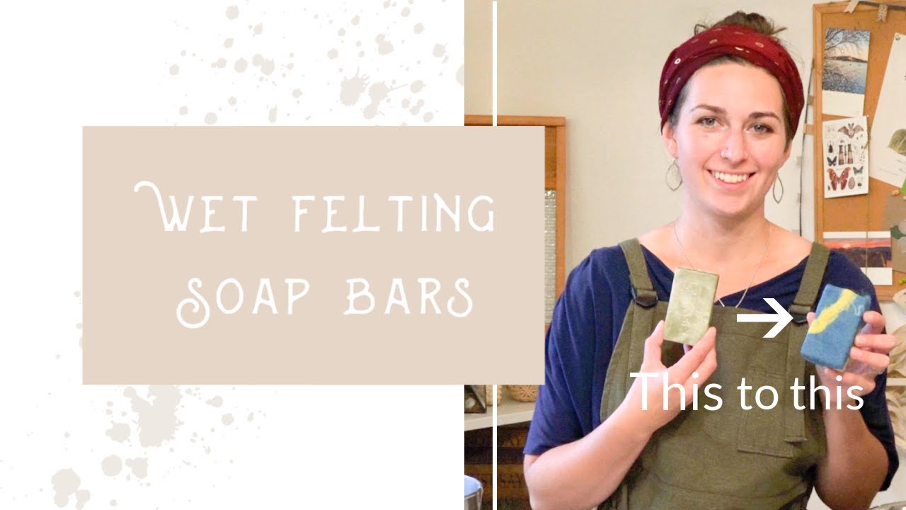 Wet Felting Soap Bars