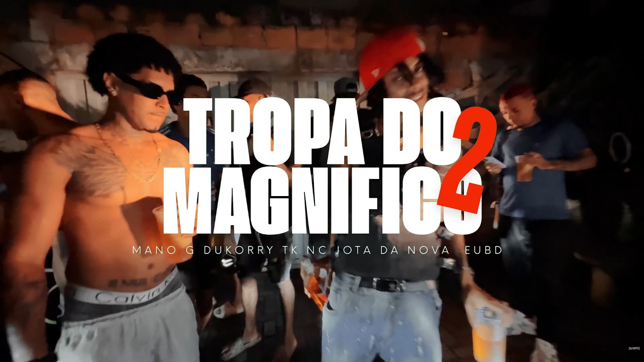 Tropa do Magnifico 2 - MANO G  , DUKORRY , TK NC , JOTA DA NOVA , EUBD