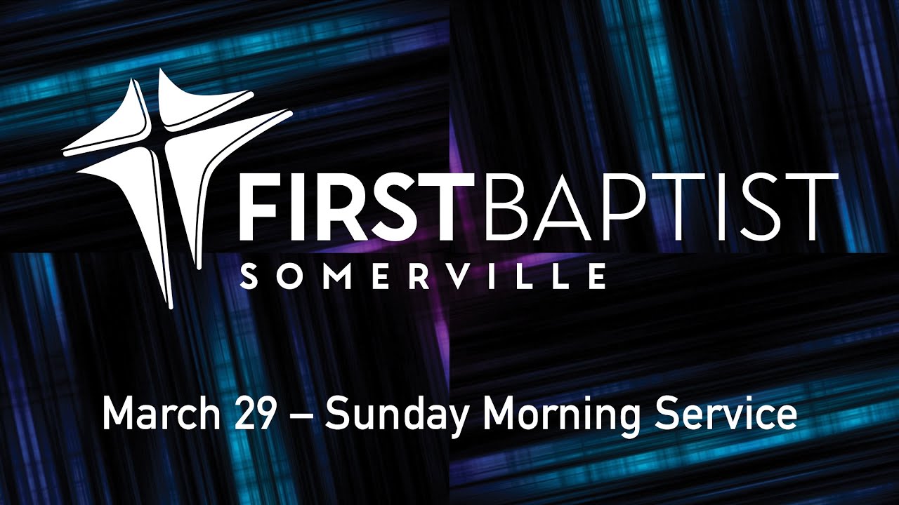 March 29 – Sunday Morning Service