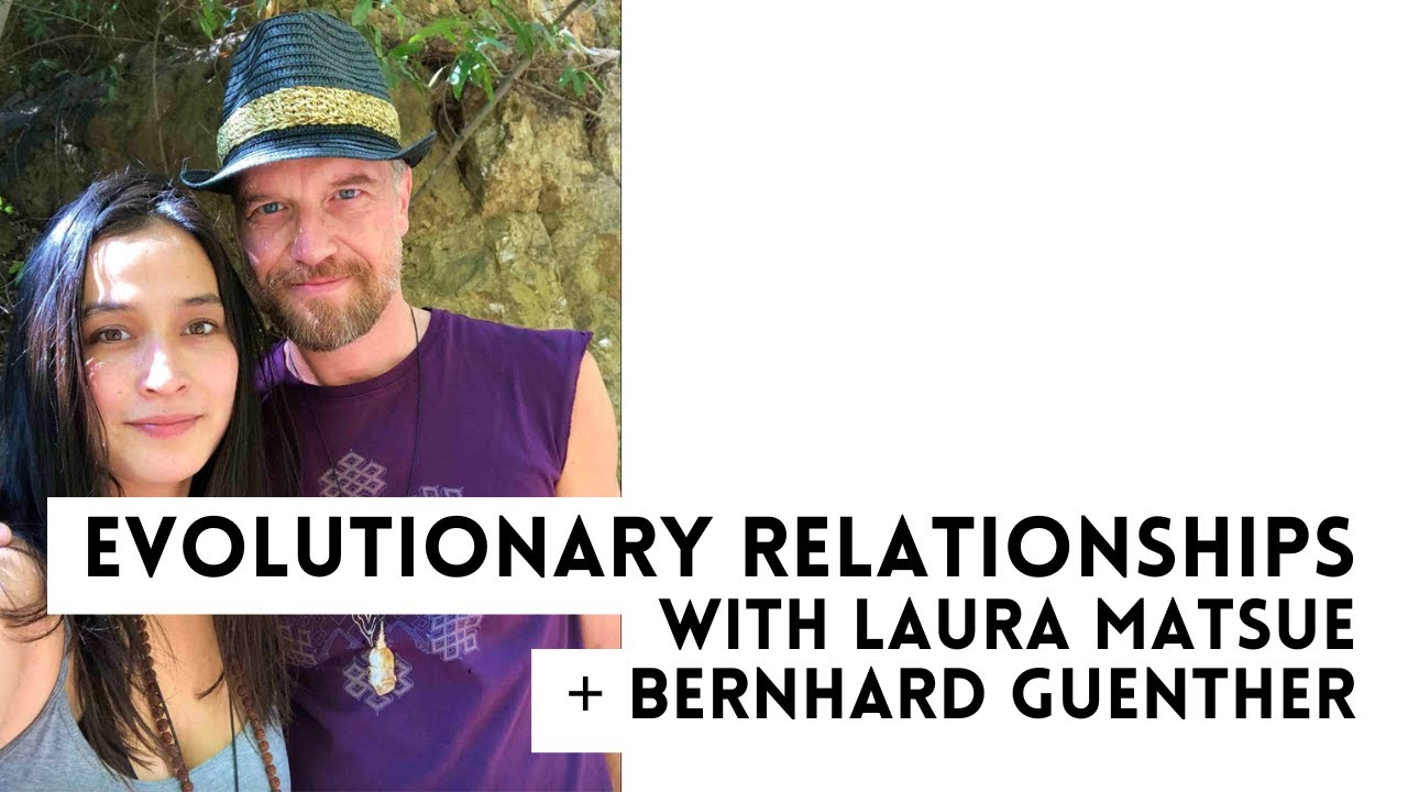 The Love, Evolved Podcast:  Laura Matsue and Bernhard Guenther - Evolutionary Relationships