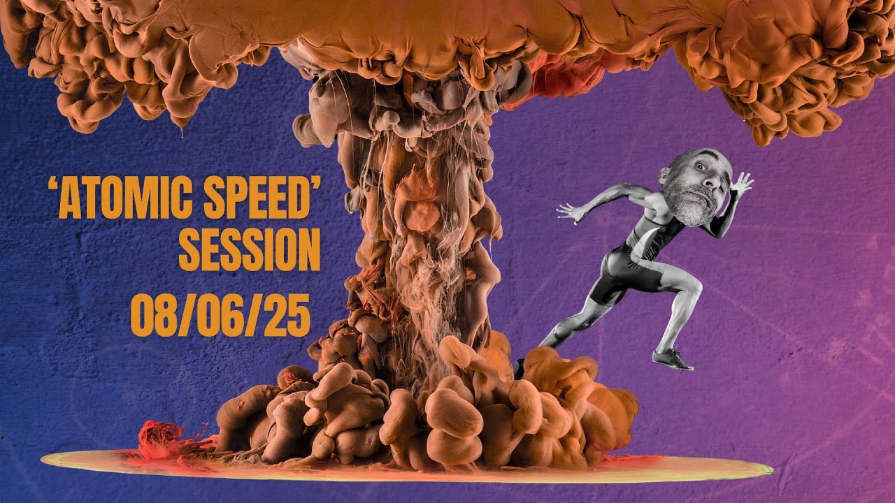 Atomic Speed session 08/07/25
