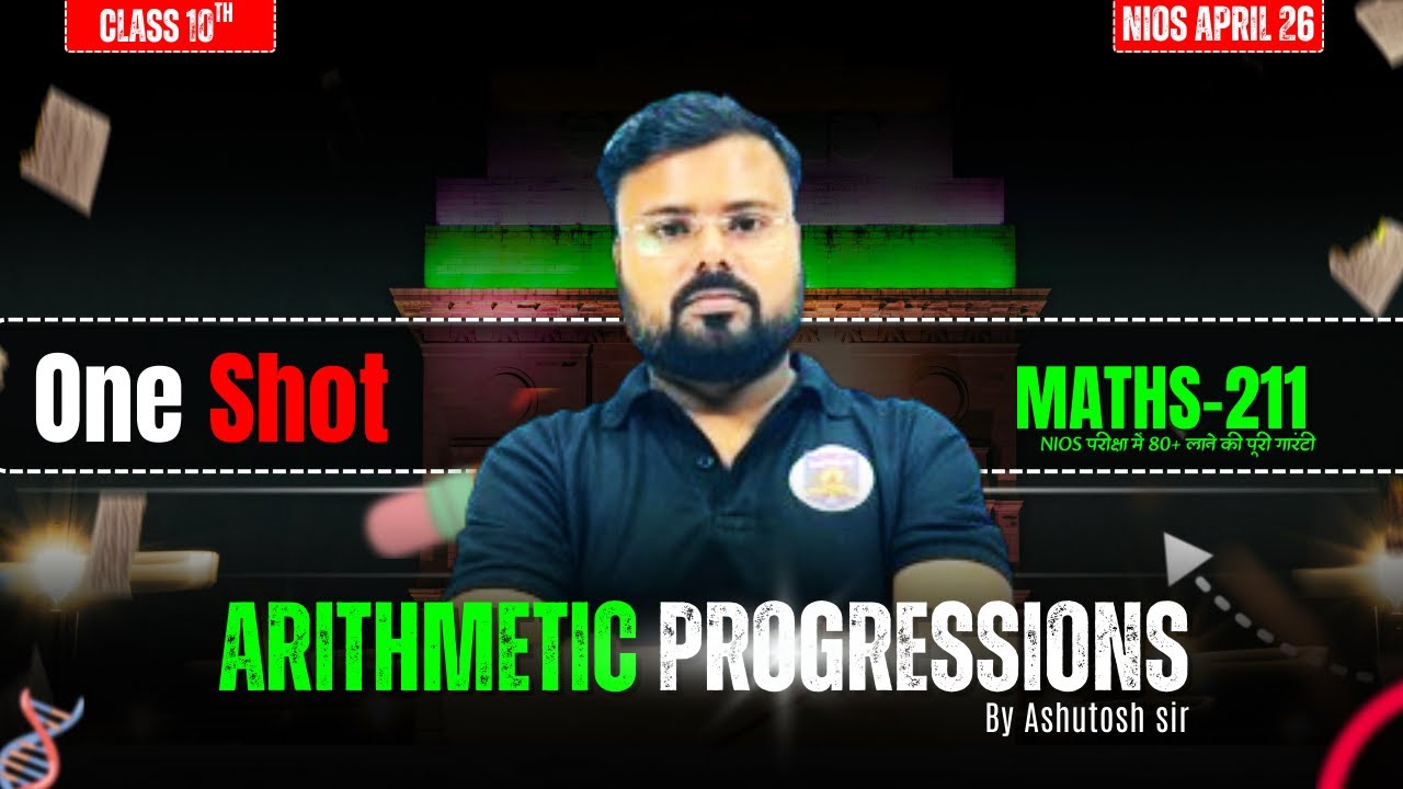 Arithmetic Progressions Chapter in 1 Shot | Class 10 Maths-211 | NIOS April 2026 | By Ashutosh sir