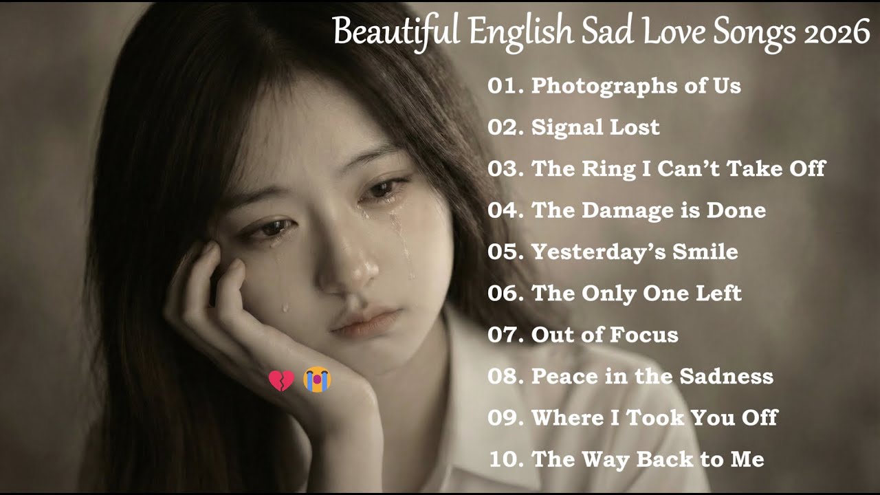 Beautiful English Sad Love Songs 2026 💔😭 Heartbroken Love Songs | Good Chill Vibes Music Playlist🔥🎶