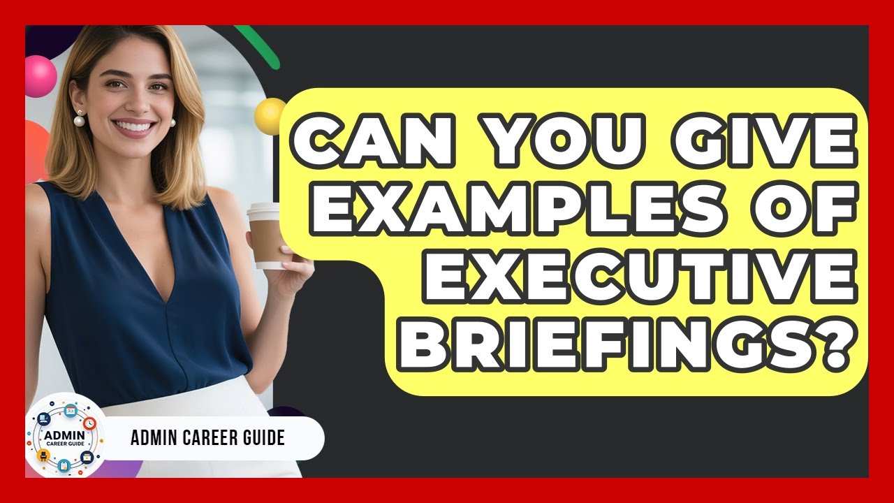 Can You Give Examples Of Executive Briefings? - Admin Career Guide