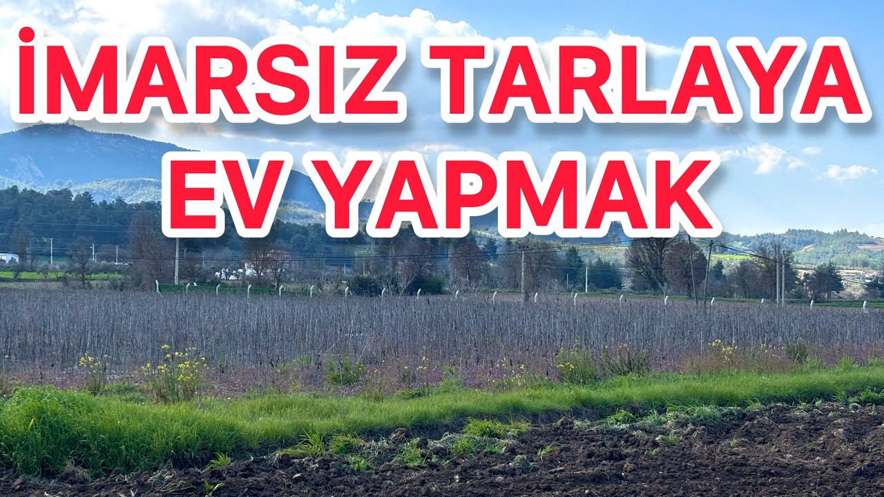 İmarsız Tarlaya Ev Yapmak İçin Ne Gerekli
