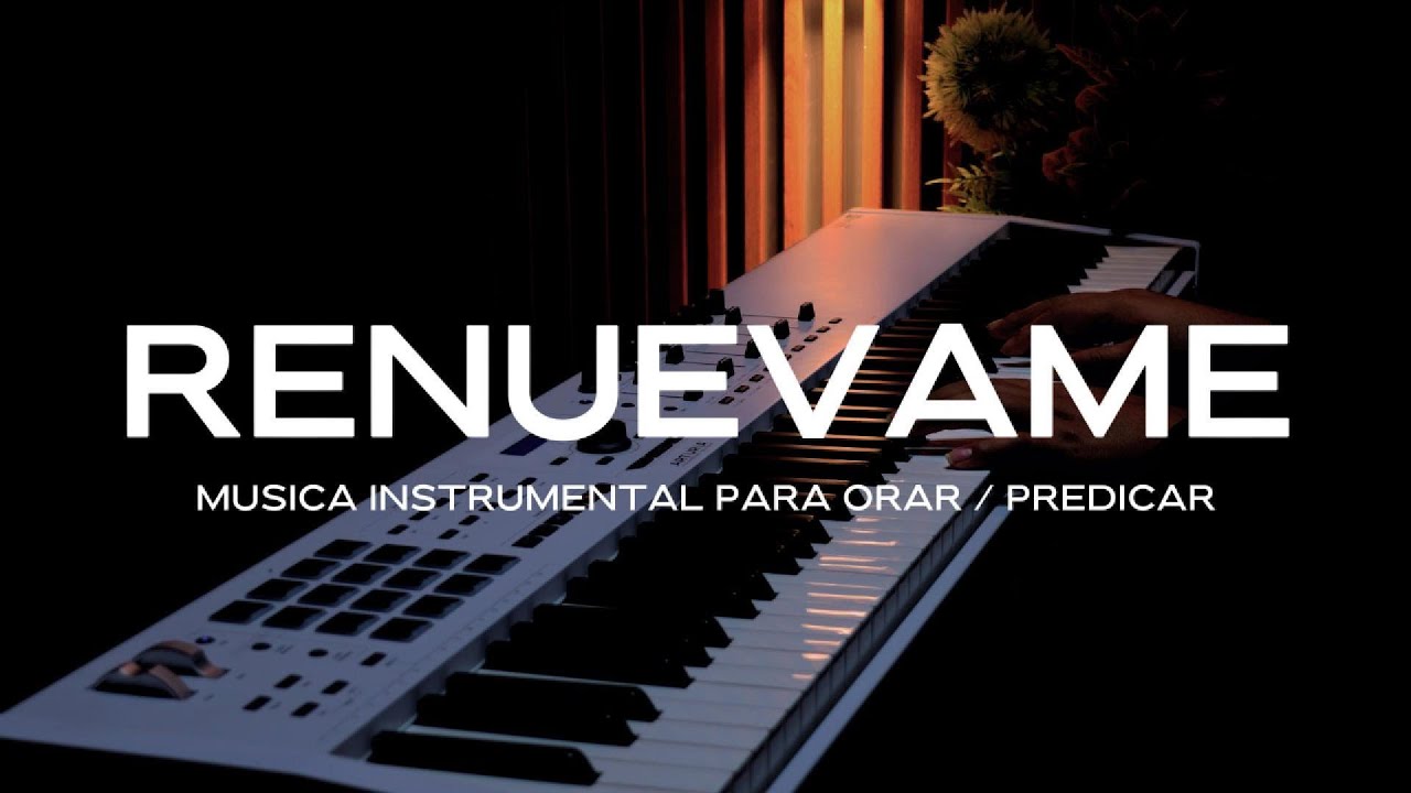 FONDO MUSICAL MUSICA PARA ORAR Y MEDITAR | SIN ANUNCIOS INTERMEDIOS - RENUEVAME SEÑOR