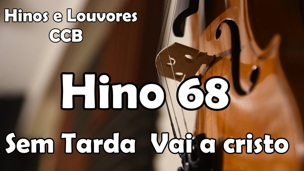 HINO 68 CCB - Sem Tarda  Vai a cristo - Hinos  e Louvores CCB