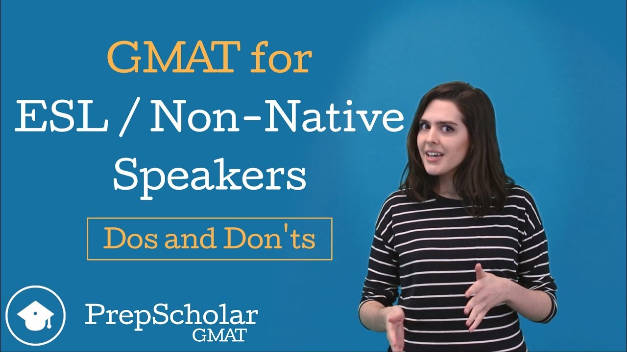 GMAT for ESL Students &mdash; Non-Native English Speakers' GMAT Dos and Don'ts