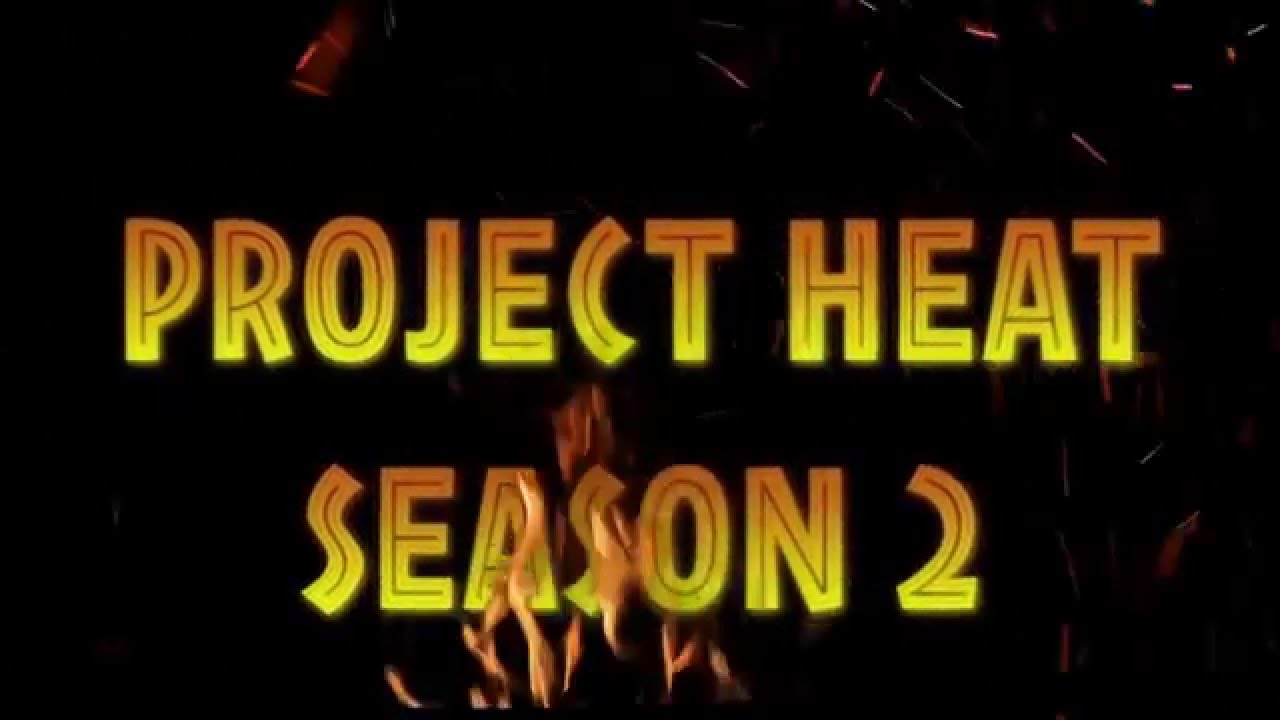PROJECT HEAT SEASON 2  ANNOUNCEMENT !!!!!