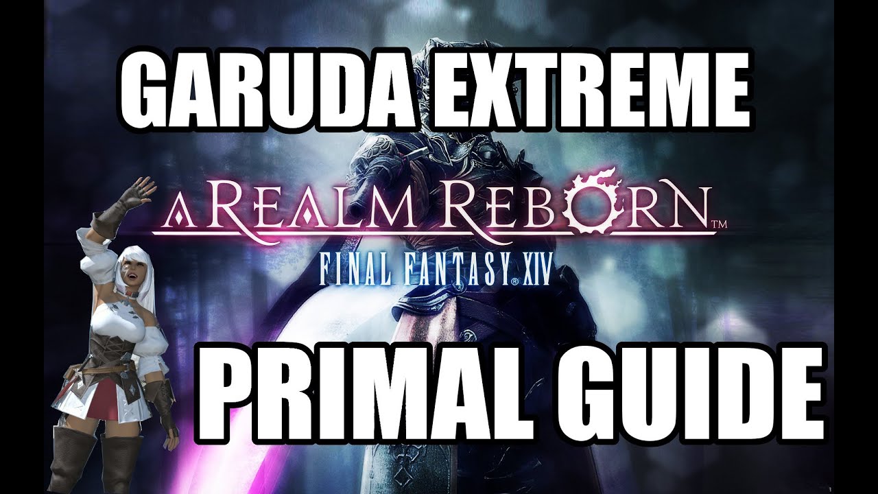 Final Fantasy XIV: A Realm Reborn - Primal Battle: GARUDA EXTREME Guide