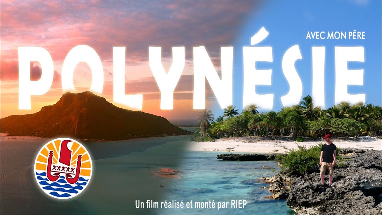 Je Découvre la Polynésie Française avec mon Père (Le Film) - Moorea, Maupiti, Bora-Bora et Rangiroa
