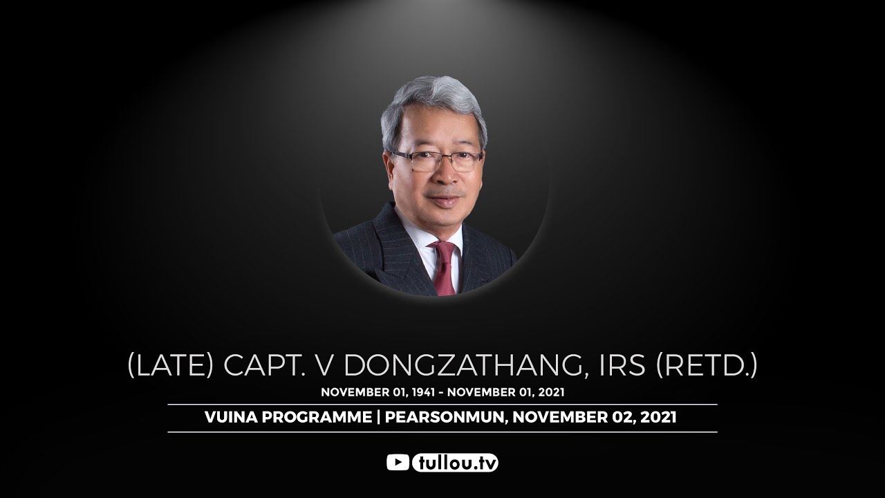 Capt V Dongzathang, IRS (Retd) Condolence Programme LIVE from Pearsonmun Village