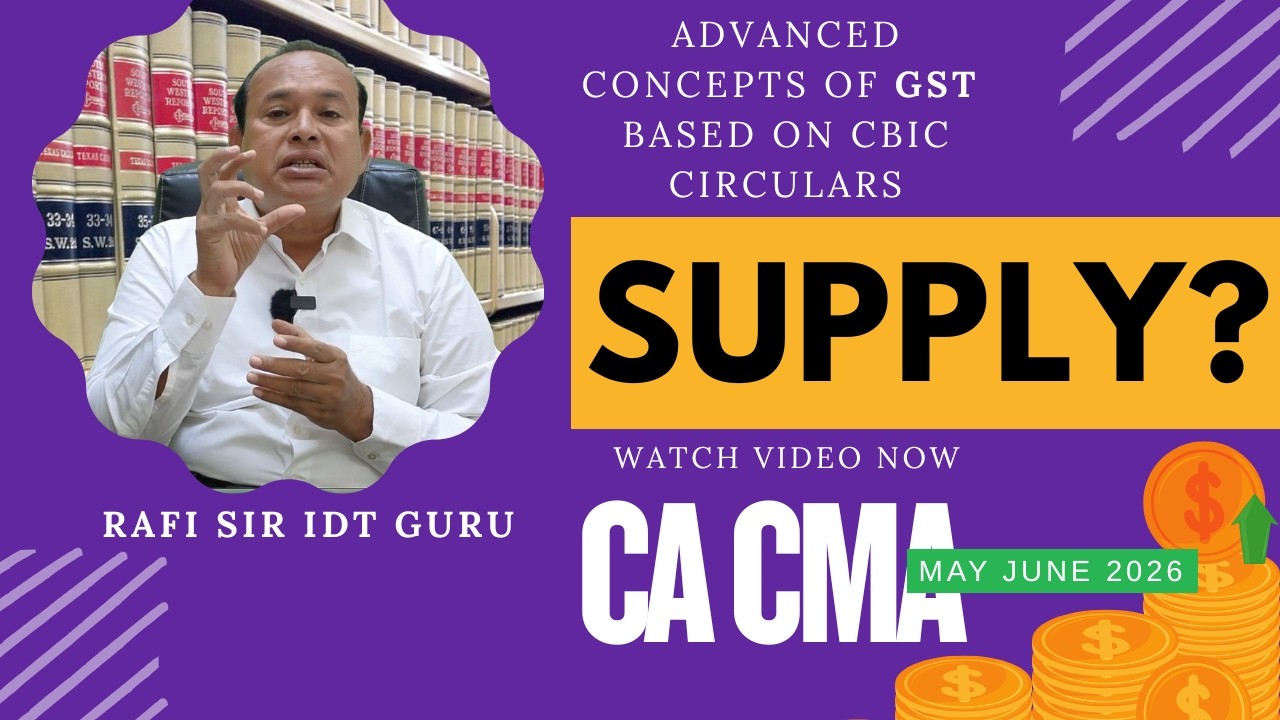 ADVANCED CONCEPTS OF GST BASED ON CBIC CIRCULARS - SUPPLY UNDER GST #CA #CMA #CS