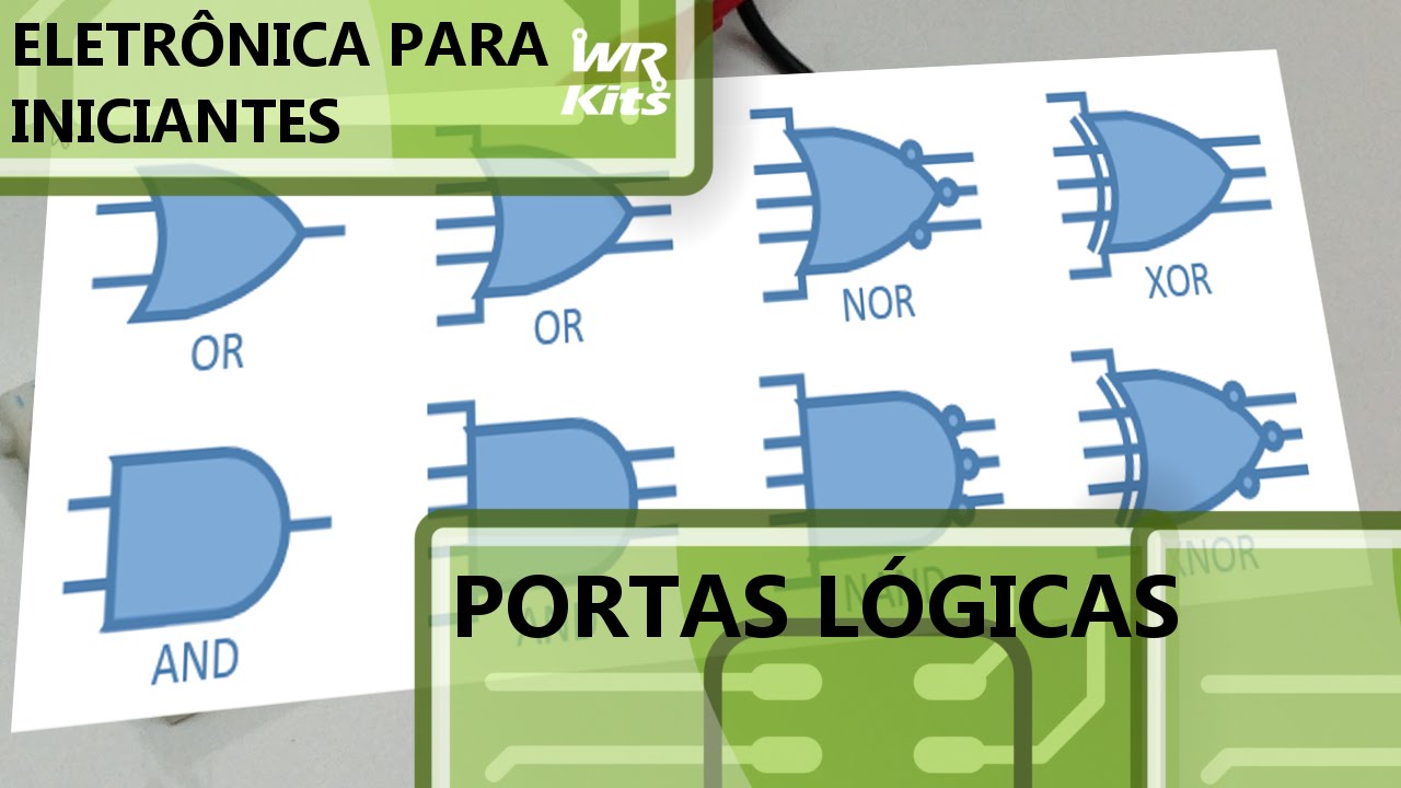 CONHEÇA TODAS AS PORTAS LÓGICAS | Eletrônica para Iniciantes #028
