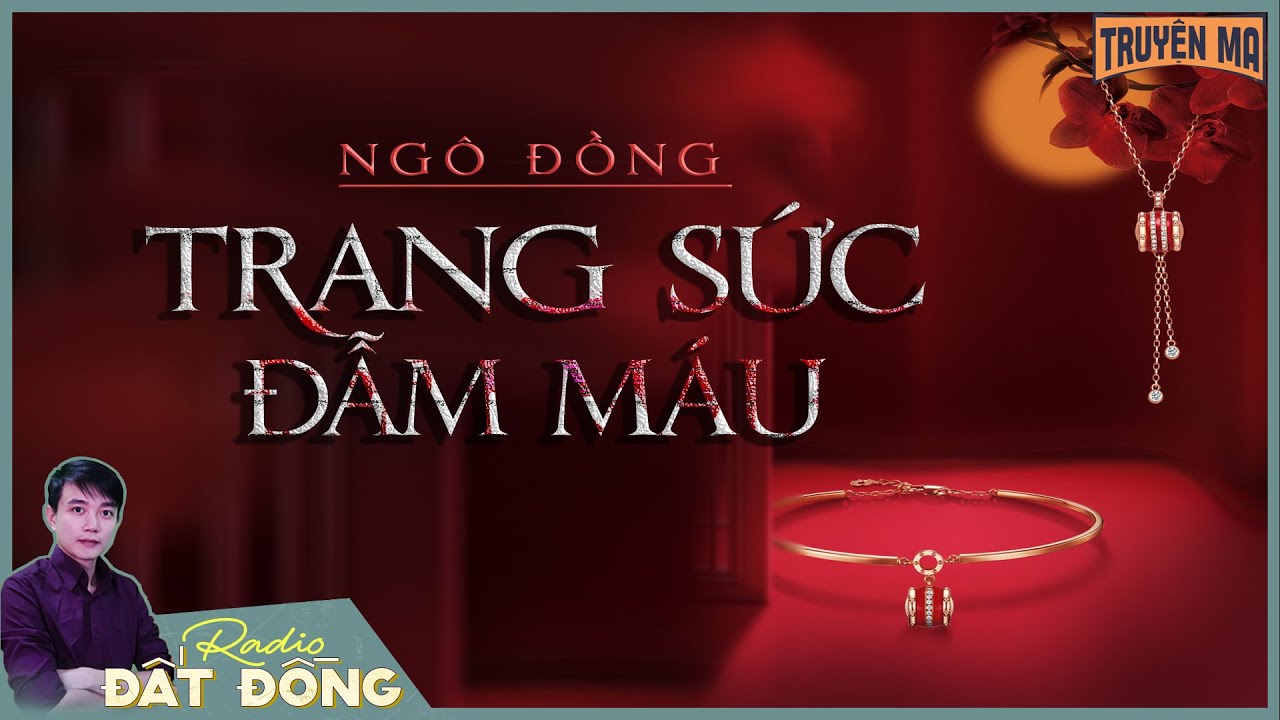 Truyện ma : TRANG SỨC ĐẪM MÁU - Những món quà mang linh hồn oan nghiệt | Tập 1/2