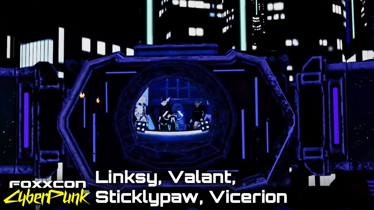 Foxxcon Cyberpunk - Day 3 - Linksy, Valant, Sticklypaw, Vicerion