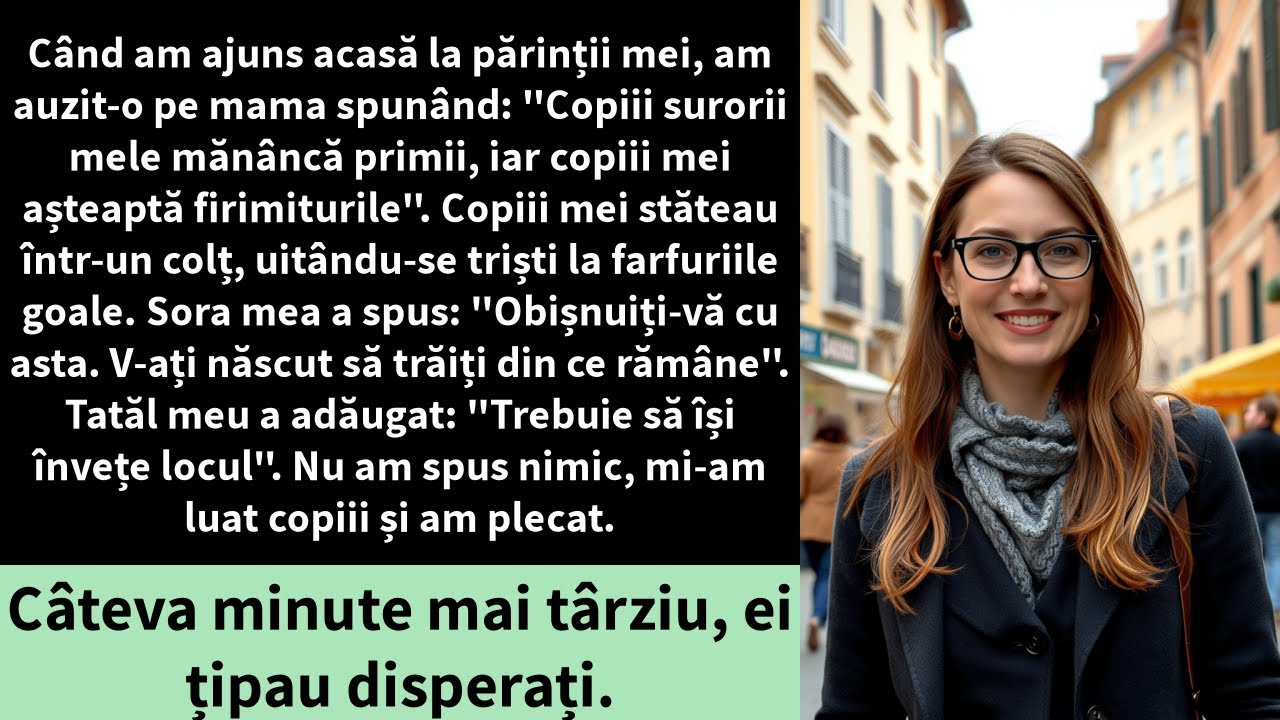 Când am ajuns acasă la părinții mei, am auzit-o pe mama spunând: "Copiii surorii mele mănâncă primii
