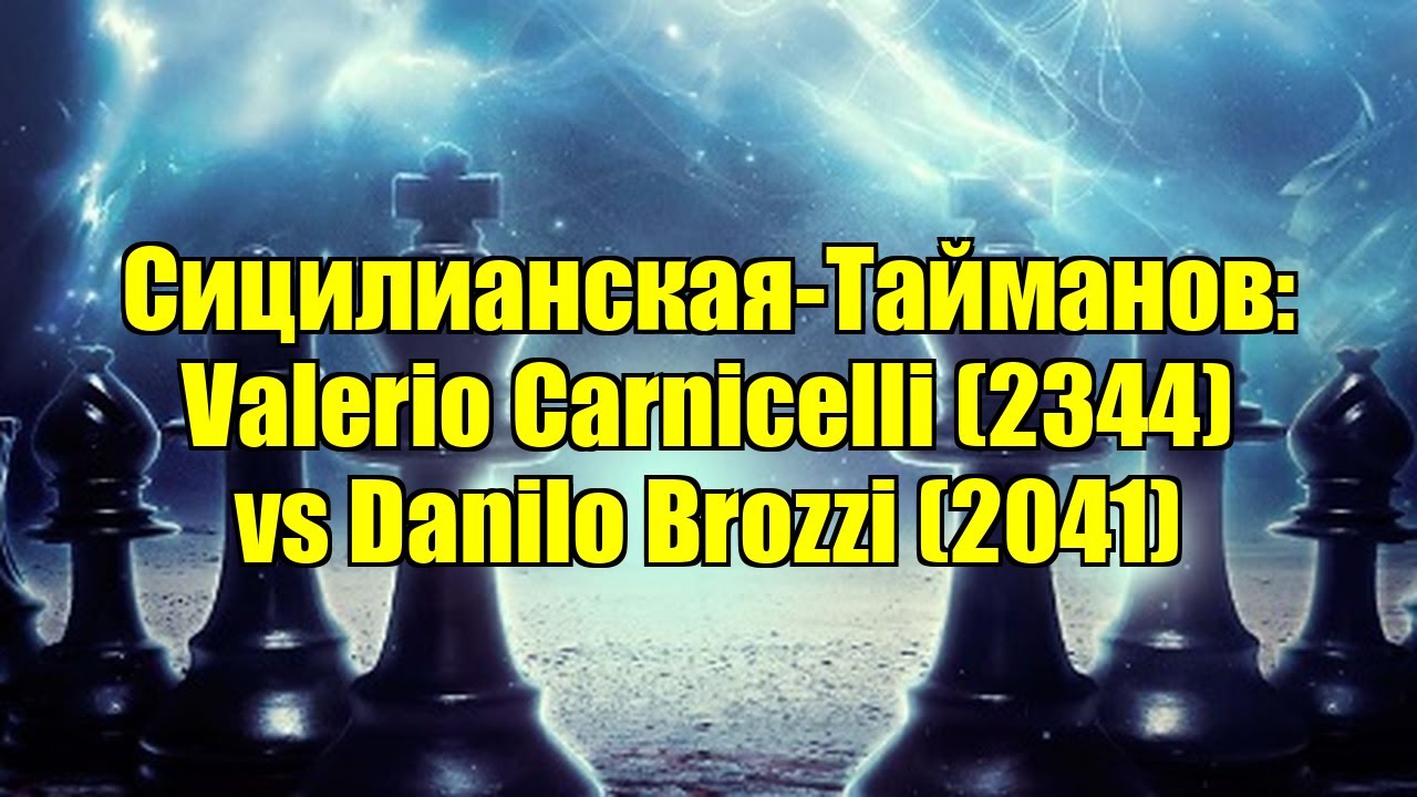 Сицилианская-Тайманов: Valerio Carnicelli (2344) vs Danilo Brozzi (2041)