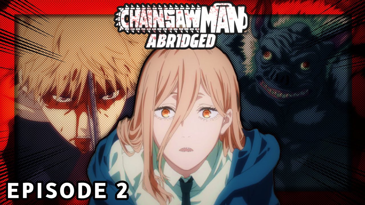 Chainsaw Man Abridged: Episode 2 - Little Bit Of Abridging (LBA)