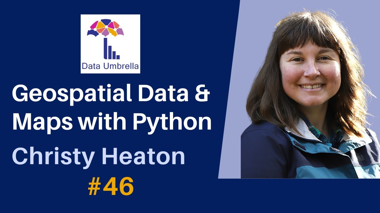 [46] Geospatial Data and Maps with Python (Christy Heaton)