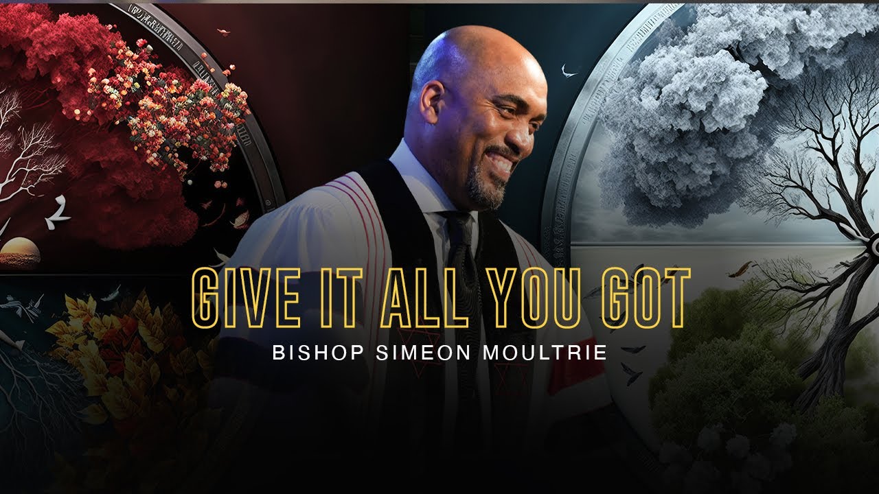 Give It All You Got | Bishop Simeon Moultrie