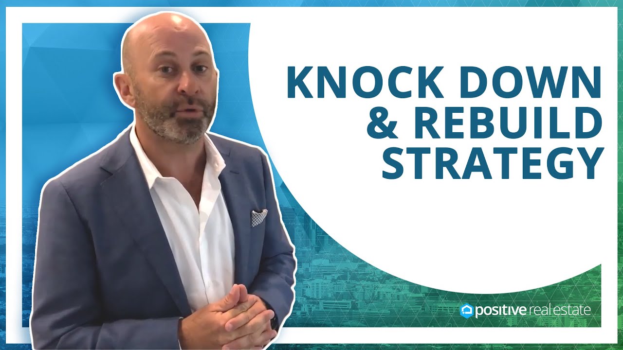 The Benefits of the Knock Down & Rebuild Strategy