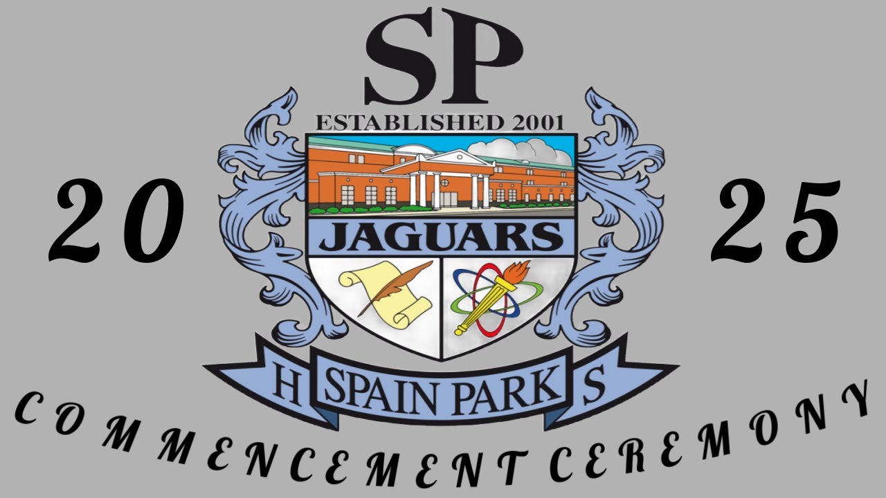 SPAIN PARK HIGH SCHOOL CLASS OF 2025 COMMENCEMENT CEREMONY