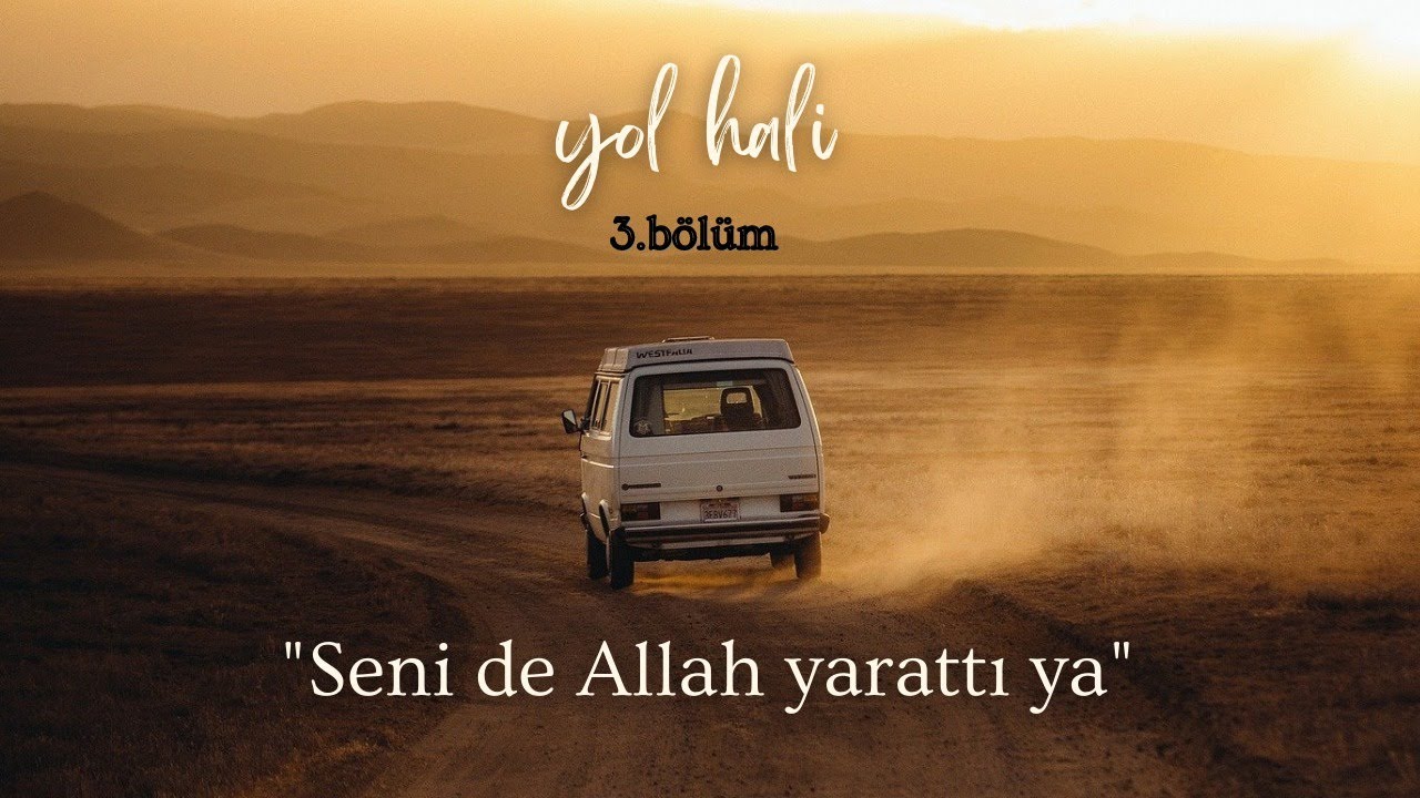 Yaratılmış olmak - Yol Hali 3. Bölüm - 27 Aralık 2021