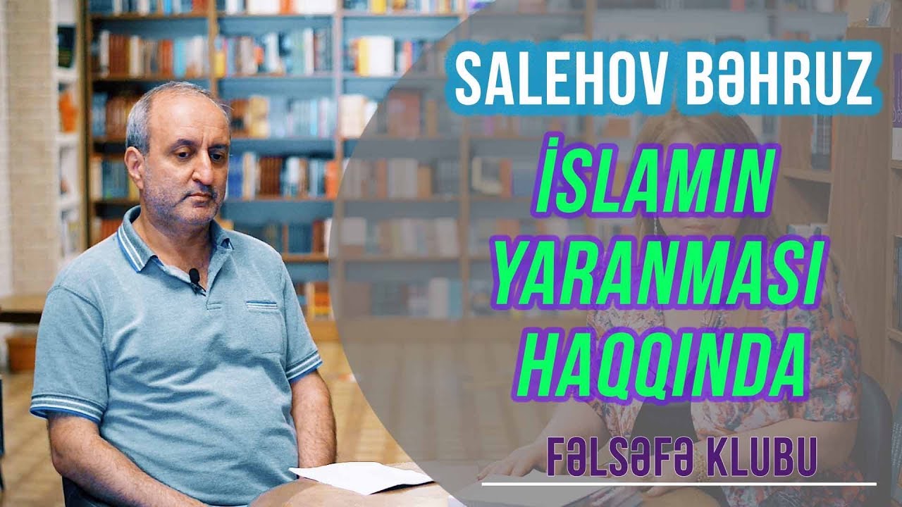 Salehov Bəhruz - İslamın yaranması haqqında
