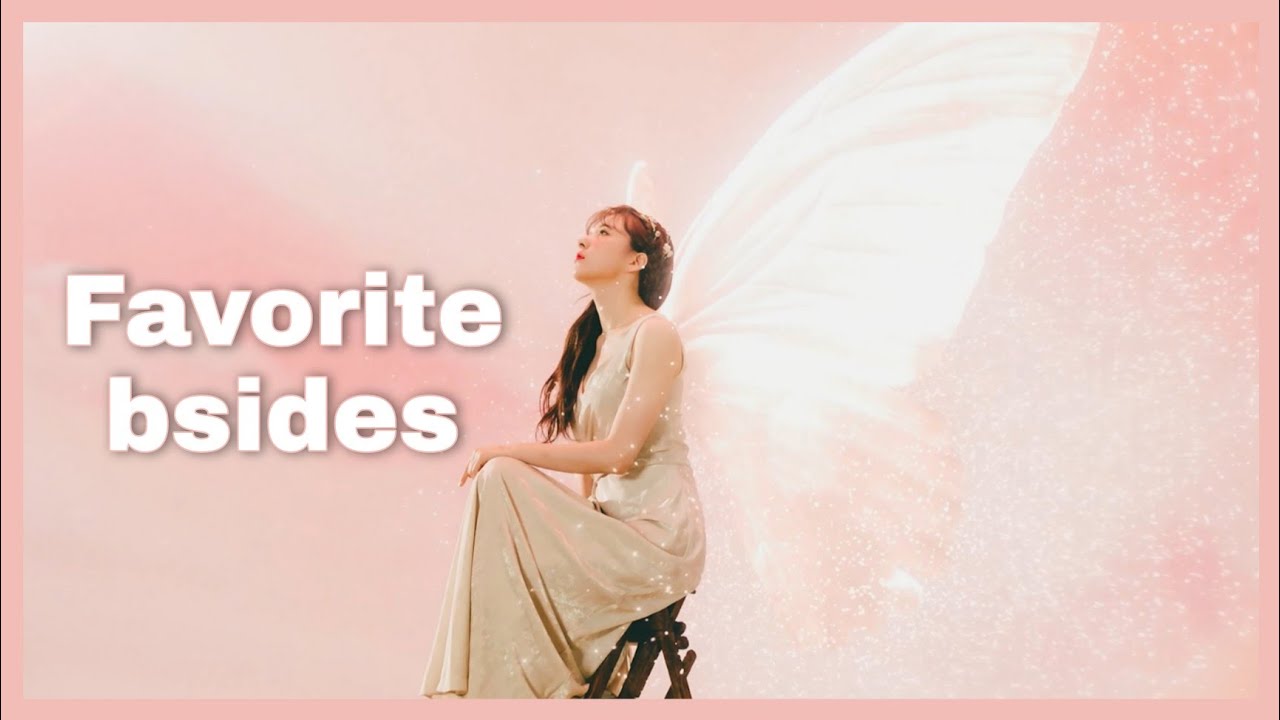My favorite kpop bsides of all time