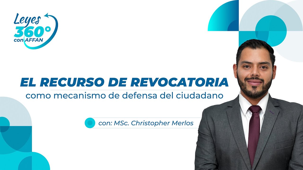 Leyes 360 - El Recurso de Revocatoria como Mecanismo de Defensa del Ciudadano