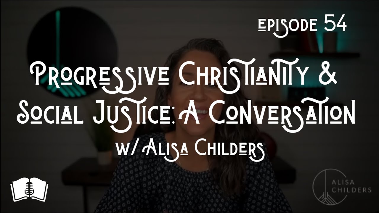 Ep 54 | Progressive Christianity & Social Justice: A Conversation w Alisa Childers | Redeeming Truth
