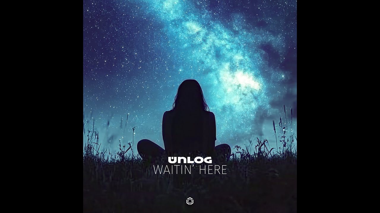 Unlog - Waitin' Here - Official