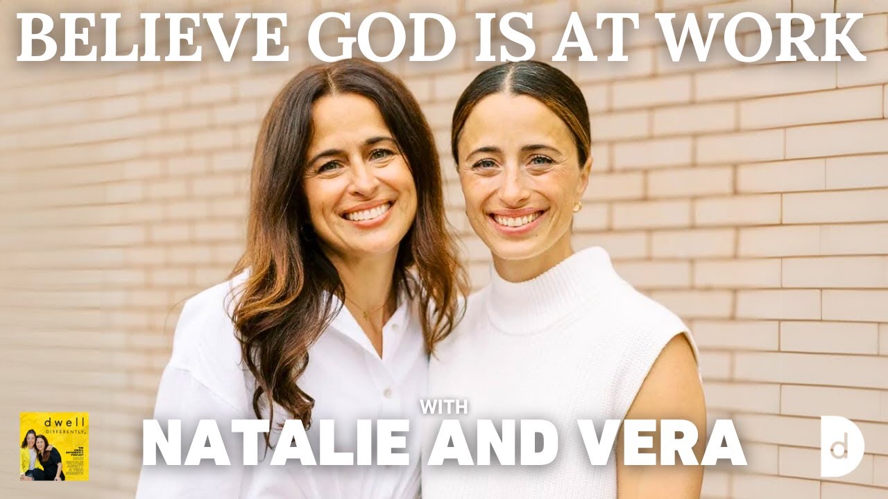 Believe God Is at Work // Natalie & Vera