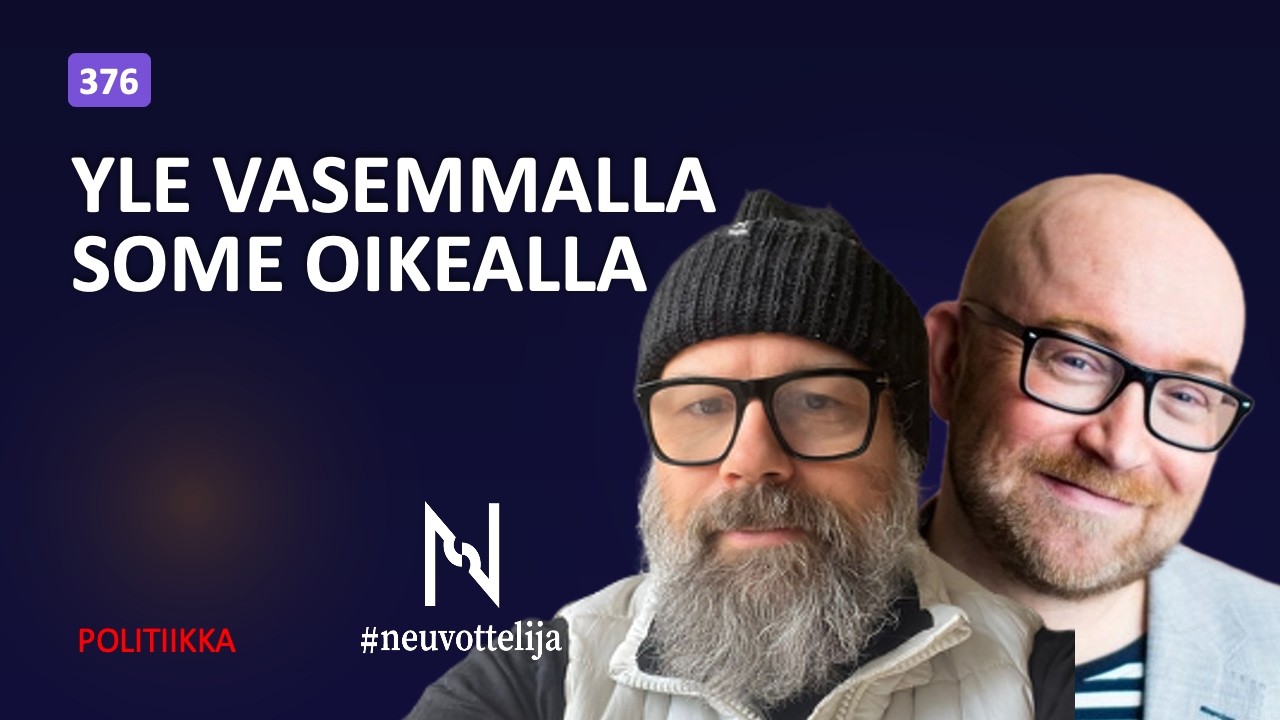YLE vasemmalla Some oikealla | Jarkko Tontti Heikki Pursiainen | Neuvottelija 376