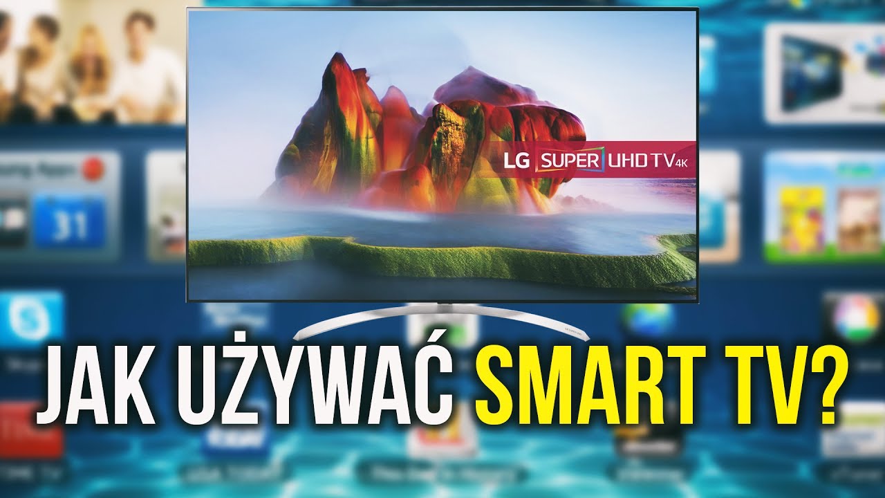 Jak działa Smart TV i inne Funkcje w Nowoczesnych Telewizorach