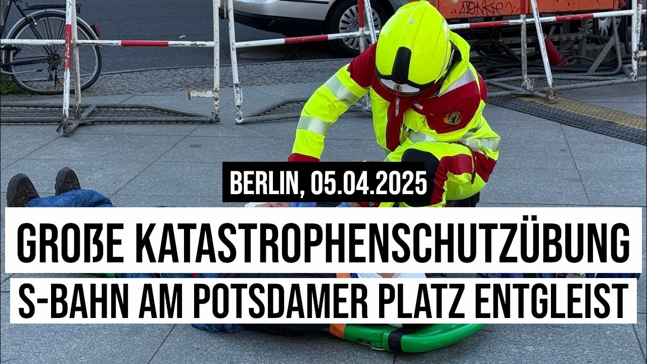 05.04.2025 #Berlin Große #Katastrophenübung: S-Bahn am Potsdamer Platz entgleist #Rettungskräfte
