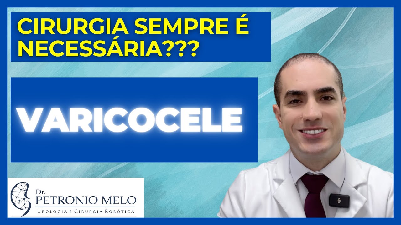 Varicocele sempre Precisa de Cirurgia? | Dr. Petronio Melo