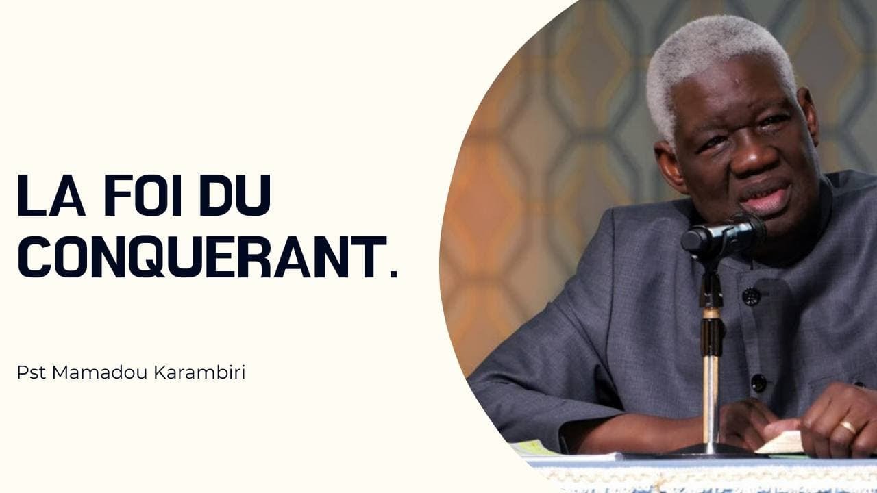 LA FOI DU CONQUERANT.  Pst Mamadou Karambiri